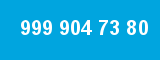 999 904 73 80